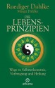 Die Lebensprinzipien: Wege zu Selbsterkenntnis, Vorbeugung und Heilung (German Edition) - Ruediger Dahlke, Margit Dahlke