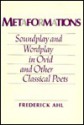 Metaformations: Soundplay And Wordplay In Ovid And Other Classical Poets - Frederick Ahl