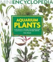 Mini Encyclopedia Of Aquarium Plants (Mini Encyclopedia) - Peter Hiscock