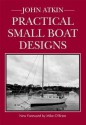 Practical Small Boat Designs - John Atkin