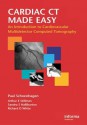 Cardiac CT Made Easy: An Introduction to Cardiovascular Multidetector Computed Tomography - Paul Schoenhagen, Arthur E. Stillman, Sandra S. Halliburton, Richard D. White