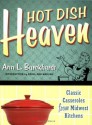 Hot Dish Heaven: Classic Casseroles from Midwest Kitchens - Ann L. Burckhardt, Karal Ann Marling