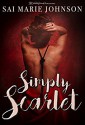 Simply Scarlet: A Sensual Tale of Lust and Love - Blushing Books, Sai Marie Johnson