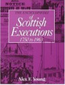 Encyclopaedia of Scottish Executions 1750-1963 - Alex F. Young