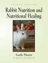 Rabbit Nutrition and Nutritional Healing - Second Edition - Lucile Moore, Evonne Vey