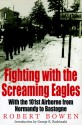 Fighting with the Screaming Eagles: With the 101st Airborne Division from Normandy to Bastogne - Christopher J. Anderson