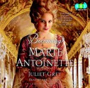 Becoming Marie Antoinette (Audio) - Juliet Grey