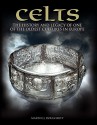 Celts: The History and Legacy of One of the Oldest Cultures in Europe - Martin J. Dougherty