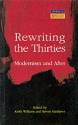 Rewriting the Thirties: Modernism and After - Keith Williams, Steven Matthews