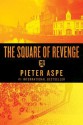 The Square of Revenge: An Inspector Van in Mystery - Pieter Aspe