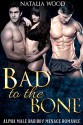 ROMANCE: BAD BOY ROMANCE: Bad to the Bone (Alpha Male Bisexual Menage Romance) (New Adult Threesome Romance Short Stories) - Natalia Wood