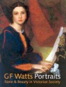 G.F. Watts Fame & Beauty in Victorian Society - Barbara Bryant