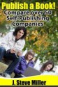 Publish a Book Compare over 50 Self-Publishing Companies Book Publishing - J. Steve Miller