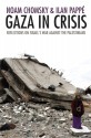 Gaza in Crisis: Reflections on Israel's War Against the Palestinians - Noam Chomsky, Ilan Pappé, Frank Barat