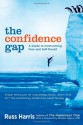 The Confidence Gap: A Guide to Overcoming Fear and Self-Doubt - Russ Harris, Steven C. Hayes