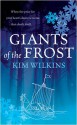 Giants Of The Frost - Kim Wilkins