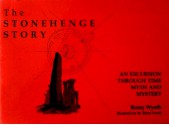 The Stonehenge Story: An Excursion Through Time, Myth And Mystery - Romy Wyeth, Brian Lewis