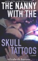 The Nanny with the Skull Tattoos - Elizabeth Barone