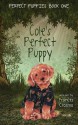 Cole's Perfect Puppy, Perfect Puppies Book One by Frances M. Crossno (2016-03-02) - Frances M. Crossno