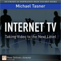 Internet TV: Taking Video to the Next Level - Michael Tasner