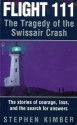 Flight 111: The Tragedy of the Swissair Crash - Stephen Kimber