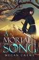 A Mortal Song - Megan Crewe