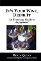 It's Your Wine, Drink It - Kevin Quinn