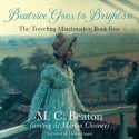 Beatrice Goes to Brighton - M.C. Beaton, Marion Chesney, Helen Lisanti