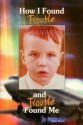 How I Found Trouble and Trouble Found Me - Jeffrey Shapiro