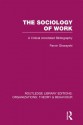 Sociology of Work (Rle: Organizations), The: A Critical Annotated Bibliography - Parvin Ghorayshi