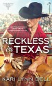 Reckless in Texas (Texas Rodeo Book 1) - Kari Lynn Dell