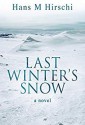 Last Winter's Snow - Hans M. Hirschi