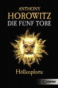 Die fünf Tore 4 - Höllenpforte - Anthony Horowitz, Simone Wiemken