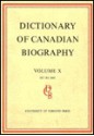 Dictionary of Canadian Biography / Dictionaire Biographique Du Canada: Volume X, 1871 - 1880 - Marc La Terreur, Francess G. Halpenny