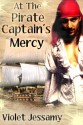 At the Pirate Captain's Mercy - Violet Jessamy