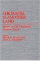 The South Is Another Land: Essays on the Twentieth-Century South - Bruce Clayton