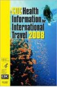 CDC Health Information for International Travel 2008 - Paul M. Arguin, Paul M. Arguin