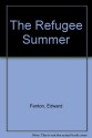 The Refugee Summer - Edward Fenton