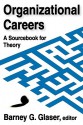 Organizational Careers: A Sourcebook for Theory - Barney G. Glaser