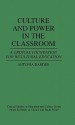 Culture and Power in the Classroom: A Critical Foundation for Bicultural Education - Antonia Darder