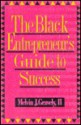 The Black Entrepreneur's Guide to Success - Melvin J. Gravely II