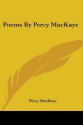 Poems by Percy Mackaye - Percy Mackaye