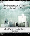 The Supremacy of Christ in a Postmodern World (Audio) - John Piper, Justin Taylor, Raymond Todd