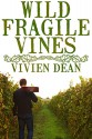 Wild Fragile Vines - Vivien Dean