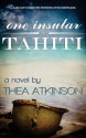 One Insular Tahiti - Thea Atkinson