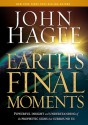 Earth's Final Moments: Powerful Insight and Understanding of the Prophetic Signs that Surround Us - John Hagee