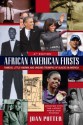 African American Firsts, 4th Edition: Famous, Little-Known And Unsung Triumphs Of Blacks In America - Joan Potter