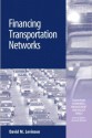 Financing Transportation Networks - David M. Levinson