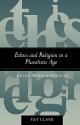 Ethics and Religion in a Pluralistic Age - Brian Hebblethwaite