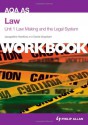 Aqa as Law Unit 1 Workbook, . Law Making and the Legal System - Jacqueline Hankins